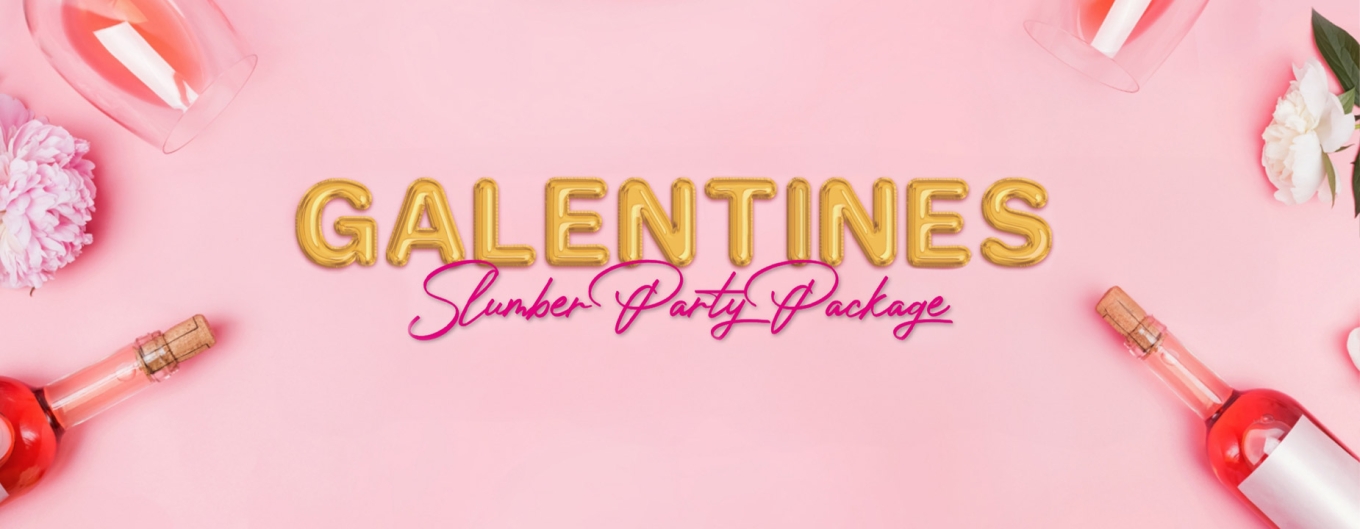 Galentine's Slumber Party Package